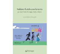 Libri Saldare Il Cielo Con La Terra. Per Don Ciotti, Il Gruppo Abele E Libera