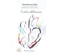 Libri Salito Maria Rosaria - I Colori Dell'amore. Storie Di Amori Diversi E Di Un Destino Che Non Rende Liberi