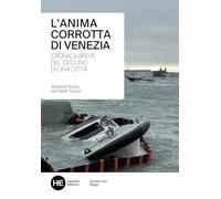 Libri Salvatore Russo / Paolo Ticozzi - L'anima Corrotta Di Venezia. Cronaca Breve Del Declino Di Una Citta