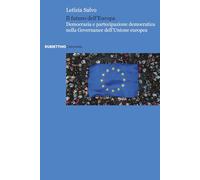 Libri Salvo Letizia - Il Futuro Dell'europa. Democrazia E Partecipazione Democratica Nella Governance Dell'unione Europea