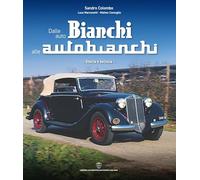 Libri Sandro Colombo / Marconetti Luca / Matteo Comoglio - Dalle Auto Bianchi Alle Autobianchi. Storia E Tecnica
