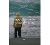 Libri Sandro Fogli - Dopo Il Tramonto Prima Del Buio