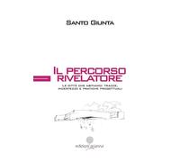 Libri Santo Giunta - Il Percorso Rivelatore. Le Citta Che Abitiamo: Tracce, Incertezze E Pratiche Progettuali