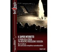 Libri Sapere Interdetto. La Figura Della Strega Tra Archetipo, Persecuzione E Ideologia. Dai Riti Tellurici Alla Costruzione Mitopolitica Nazionalsocialista