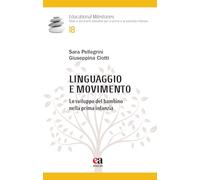 Libri Sara Pellegrini / Ciotti Giuseppina - Linguaggio E Movimento. Lo Sviluppo Del Bambino Nella Prima Infanzia