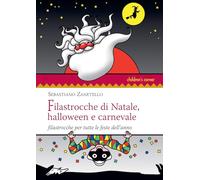 Libri Sebastiano Zanetello - Filastrocche Di Natale, Halloween E Carnevale. Filastrocche Per Tutte Le Feste Dell'anno