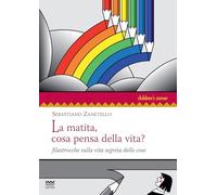 Libri Sebastiano Zanetello - La Matita, Cosa Pensa Della Vita? Filastrocche Sulla Vita Segreta Delle Cose