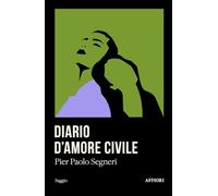 Libri Segneri Pier Paolo - Diario D'amore Civile