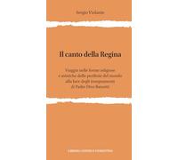 Libri Sergio Violante - Il Canto Della Regina. Viaggio Nelle Forme Religiose E Mistiche Delle Periferie Del Mondo Alla Luce Degli Insegnamenti Di Padre Divo