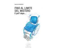 Libri Silvia Riviezzo - Fino Al Limite Del Mistero E Poi?