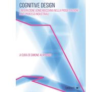 Libri Simone Aliprandi - Cognitive Design. L'interazione Uomo Macchina Nella Progettazione E Nei Processi Industriali