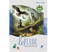 Libri Simone De Tullio - Le Fiabe Del Bosco. Per Imparare A Rispettare Ed Amare La Natura