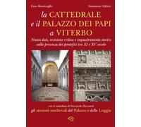 Libri Simonetta Valtieri / Enzo Bentivoglio - La Cattedrale E Il Palazzo Di Papi A Viterbo. Nuovi Dati, Revisione Critica E Inquadramento Storico Sulla Pres