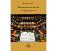 Libri Spada Fabrizia - Il Palcoscenico Come Partitura. La Messinscena Delle Opere Di Puccini Dalle Origini A Oggi