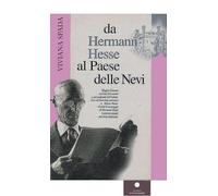 Libri Spada Viviana - Da Hermann Hesse Al Paese Delle Nevi. Viaggio D'amore Sul Tetto Del Mondo E Nel Profondo Dell'anima. Con Un'intervista Esclusiva Ad He