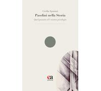 Libri Spaziani Cecilia - Pasolini Nella Storia. Quel Passato Ch'e Nostro Privilegio