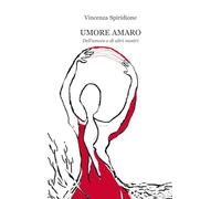 Libri Spiridione Vincenza - Umore Amaro. Dell'amore E Di Altri Mostri
