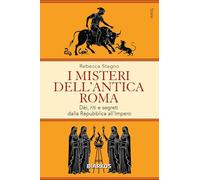 Libri Stagno Rebecca - I Misteri Dell'antica Roma. Dei, Riti E Segreti Dalla Repubblica All'impero