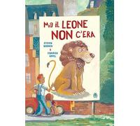 Libri Stefan Boonen - Ma Il Leone Non C'era. Ediz. A Colori