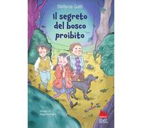 Libri Stefania Gatti - Il Segreto Del Bosco Proibito