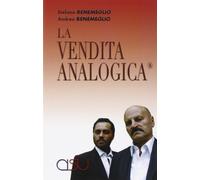 Libri Stefano Benemeglio / Benemeglio Andrea - La Vendita Analogica (R). Come Vendere Se Stessi, Un Prodotto, Un'idea