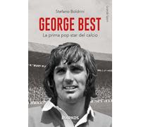 Libri Stefano Boldrini - George Best. La Prima Pop Star Del Calcio