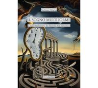 Libri Stefano Chiesa - Il Sogno Multiforme: Tra Filosofia, Arte E Inconscio