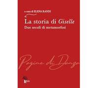 Libri Storia Di Giselle. Due Secoli Di Metamorfosi (La)