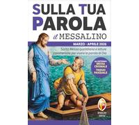 Libri Sulla Tua Parola. Messalino. Letture Della Messa Commentate Per Vivere La Parola Di Dio. Marzo Aprile 2026
