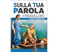 Libri Sulla Tua Parola. Messalino. Santa Messa Quotidiana E Letture Commentate Per Vivere La Parola Di Dio. Maggio-Giugno 2026