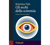 Libri T?th Krisztina - Gli Occhi Della Scimmia