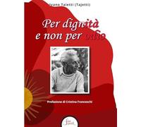 Libri Taietti Tajetti Ivano - Per Dignita E Non Per Odio