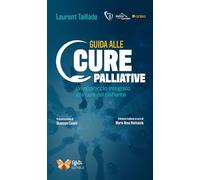 Libri Taillade Laurent - Guida Alle Cure Palliative. Un Approccio Integrato Alla Cura Del Paziente