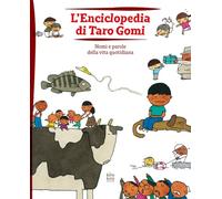 Libri Taro Gomi - L' Enciclopedia Di Taro Gomi. Nomi E Parole Della Vita Quotidiana. Ediz. Illustrata
