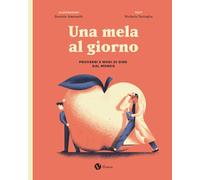 Libri Tartaglia Michela - Una Mela Al Giorno. Proverbi E Modi Di Dire Dal Mondo. Ediz. Speciale