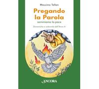 Libri Tellan Massimo - Pregando La Parola. Seminiamo La Pace. Domeniche E Solennita Dell'anno A
