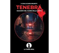 Libri Tenebra. Racconti Nel Cuore Della Notte