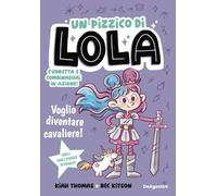 Libri Thomas Kiah / Kitson Bec - Voglio Diventare Cavaliere! Un Pizzico Di Lola
