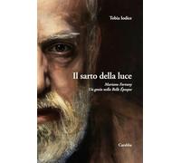 Libri Tobia Iodice - Il Sarto Della Luce. Mariano Fortuny. Un Genio Nella Belle Epoque