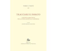 Libri Tracciare Il Passato. I Graffiti Come Fonte Per La Storia Medievale E Moderna