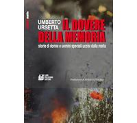 Libri Umberto Ursetta - Il Dovere Della Memoria. Storie Di Donne E Uomini Speciali Uccisi Dalla Mafia
