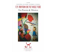 Libri Un Mondo Di Nuvole. 8 Edizione. Tra Poesia & Musica