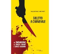 Libri Valentino Meynet - Delitto A Carnevale. Le Indagini Di Smiley Grant E David Colburn
