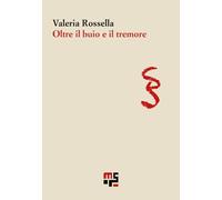 Libri Valeria Rossella - Oltre Il Buio E Il Tremore