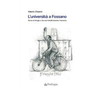 Libri Valerio Chiarini - L' Universita A Fossano. Storia Di Giorgio E Dei Suoi Fratelli Durante Il Fascismo