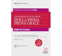 Libri Valerio De Gioia - Casi Pratici E Questioni Per La Prima Prova Orale. Diritto Civile Esame Avvocato 2026. Con Aggiornameto Online. Con Gratis Per Te J