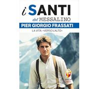 Libri Valerio Lessi - Pier Giorgio Frassati. La Vita: Verso L'alto