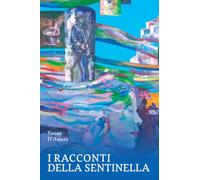 Libri Vanna D'amato - I Racconti Della Sentinella