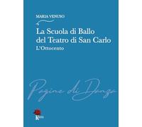 Libri Venuso Maria - La Scuola Di Ballo Del Teatro Di San Carlo. L'ottocento