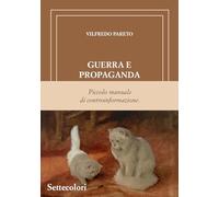 Libri Vilfredo Pareto - Guerra E Propaganda. Piccolo Manuale Di Controinformazione